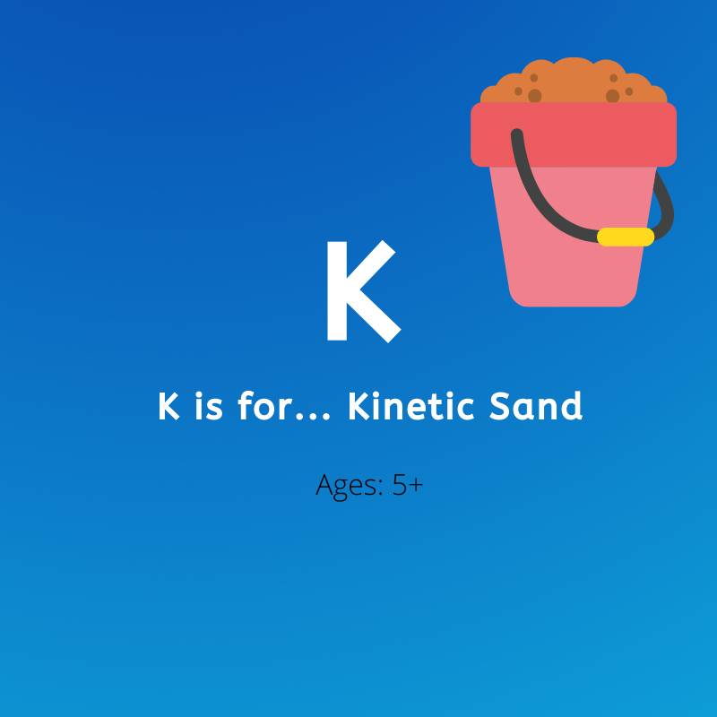 K is for kinetic sand
